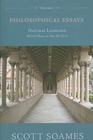 Philosophical Essays, Volume 1 – Natural Language: What It Means and How We Use It de Scott Soames