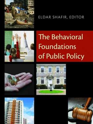 The Behavioral Foundations of Public Policy de Eldar Shafir