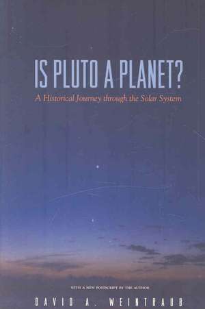 Is Pluto a Planet? – A Historical Journey through the Solar System de David A. Weintraub