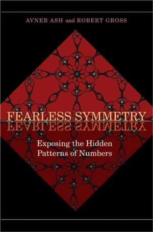 Fearless Symmetry – Exposing the Hidden Patterns of Numbers – New Edition de Avner Ash