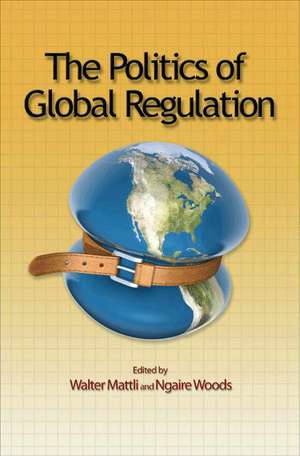 The Politics of Global Regulation de Walter Mattli