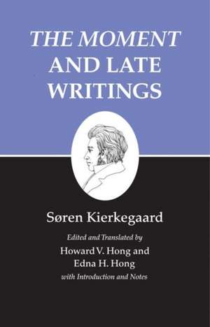 Kierkegaard`s Writings, XXIII, Volume 23 – The Moment and Late Writings de Søren Kierkegaard