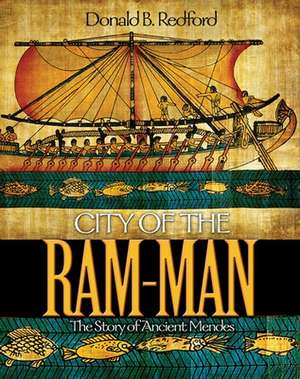 City of the Ram–Man – The Story of Ancient Mendes de Donald B. Redford