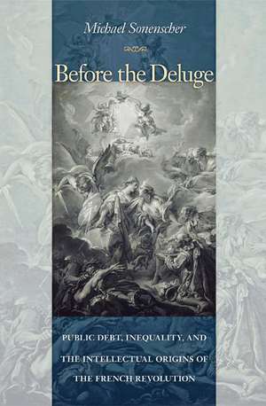 Before the Deluge – Public Debt, Inequality, and the Intellectual Origins of the French Revolution de Michael Sonenscher