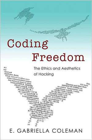 Coding Freedom – The Ethics and Aesthetics of Hacking de E. Gabriella Coleman