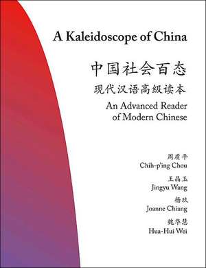 A Kaleidoscope of China – An Advanced Reader of Modern Chinese de Chih–p`ing Chou