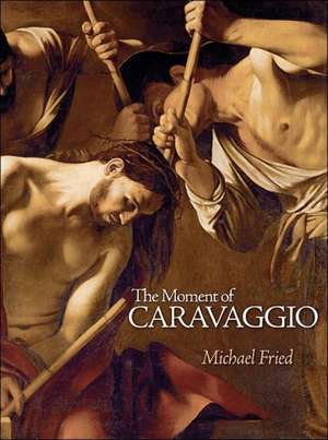 The Moment of Caravaggio de Michael Fried