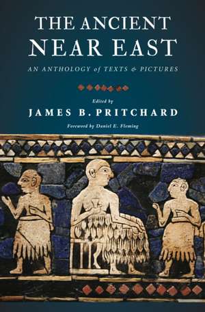 The Ancient Near East – An Anthology of Texts and Pictures de James B. Pritchard