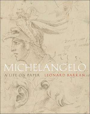 Michelangelo – A Life on Paper de Leonard Barkan