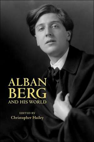 Alban Berg and His World de Christopher Hailey