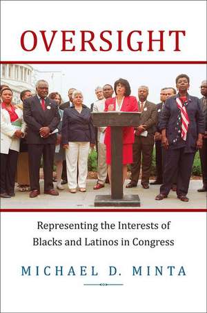 Oversight – Representing the Interests of Blacks and Latinos in Congress de Michael D. Minta