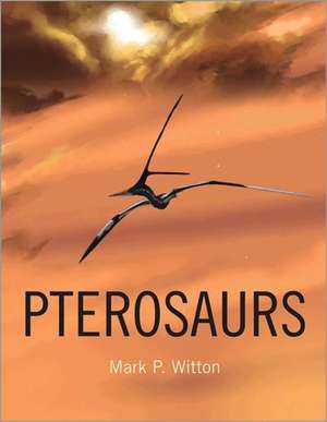 Pterosaurs de Mark P Witton