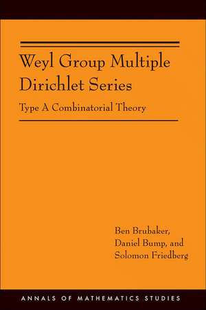 Weyl Group Multiple Dirichlet Series – Type A Combinatorial Theory (AM–175) de Ben Brubaker