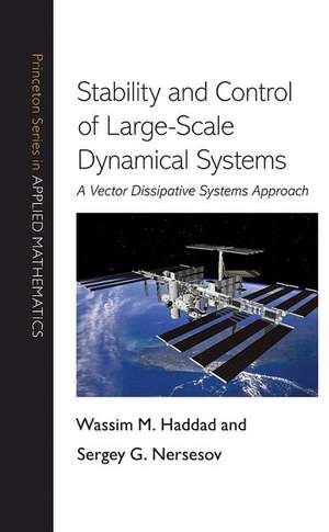 Stability and Control of Large–Scale Dynamical Systems – A Vector Dissipative Systems Approach de Wassim M. Haddad