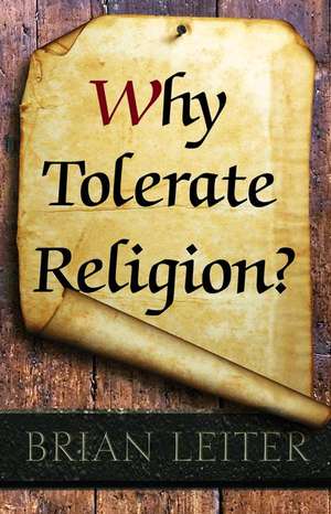 Why Tolerate Religion? de Brian Leiter