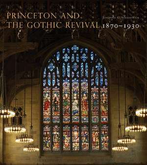 Princeton and the Gothic Revival – 1870–1930 de Johanna G. Seasonwein