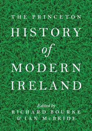 The Princeton History of Modern Ireland de Richard Bourke