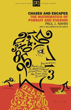 Chases and Escapes – The Mathematics of Pursuit and Evasion de Paul Nahin