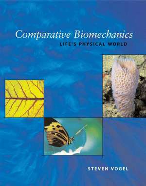 Comparative Biomechanics – Life`s Physical World – Second Edition de Steven Vogel