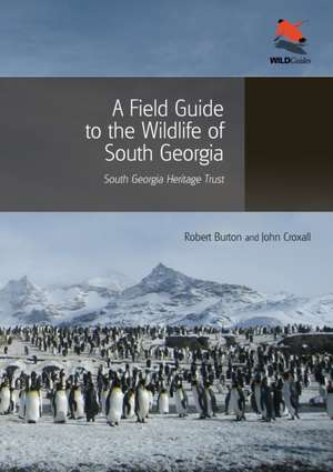 A Field Guide to the Wildlife of South Georgia de Robert Burton