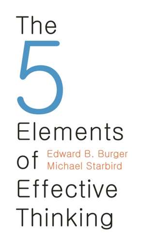 The 5 Elements of Effective Thinking de Edward B. Burger