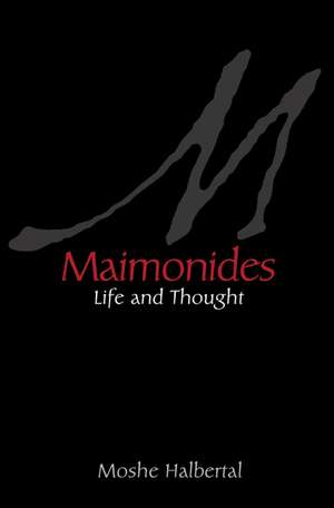 Maimonides – Life and Thought de Moshe Halbertal