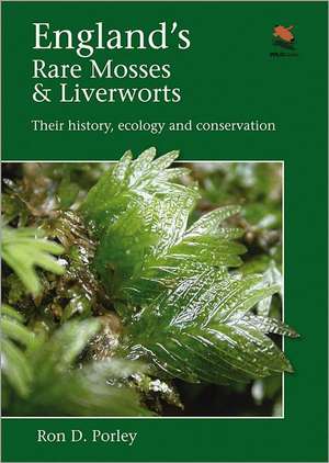 England`s Rare Mosses and Liverworts – Their History, Ecology, and Conservation de Ron D. Porley