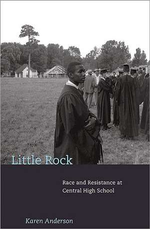 Little Rock – Race and Resistance at Central High School de Karen Anderson