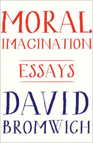 Moral Imagination – Essays de David Bromwich