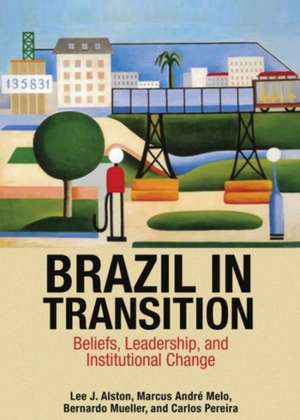 Brazil in Transition – Beliefs, Leadership, and Institutional Change de Lee J. Alston