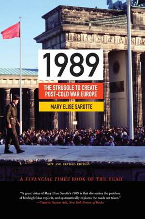 1989 – The Struggle to Create Post–Cold War Europe – Updated Edition de Mary Elise Sarotte