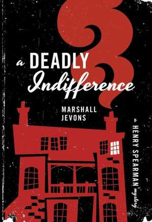 A Deadly Indifference – A Henry Spearman Mystery de Marshall Jevons