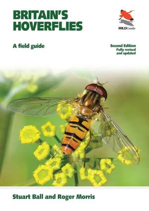 Britain`s Hoverflies – A Field Guide – Revised and Updated Second Edition de Stuart Ball