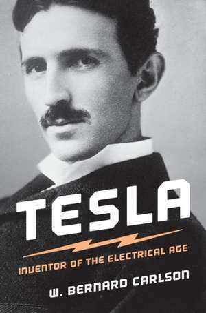 Tesla – Inventor of the Electrical Age de W. Bernard Carlson