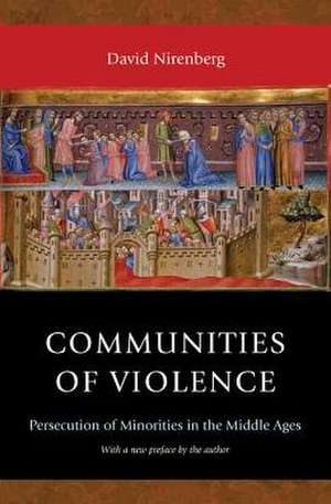 Communities of Violence – Persecution of Minorities in the Middle Ages – Updated Edition de David Nirenberg