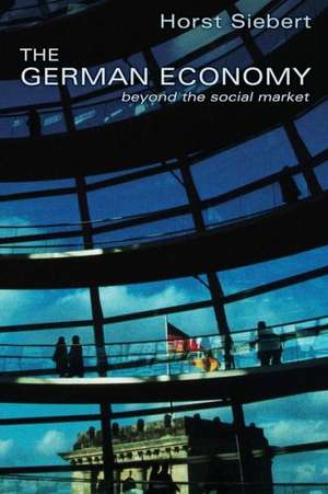 The German Economy – Beyond the Social Market de Horst Siebert