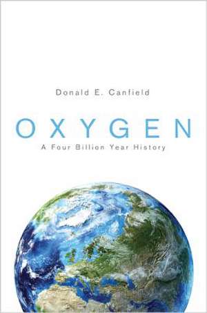 Oxygen – A Four Billion Year History de Donald E. Canfield