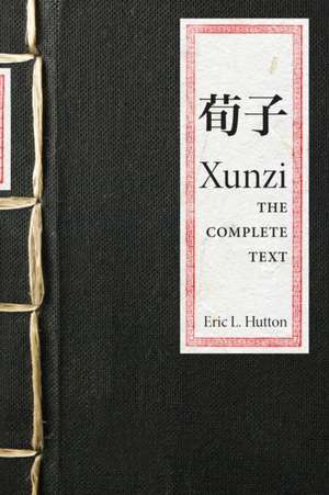 Xunzi – The Complete Text de Xunzi Xunzi