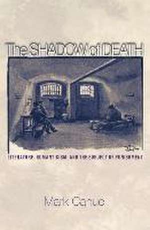 The Shadow of Death – Literature, Romanticism, and the Subject of Punishment de Mark Canuel