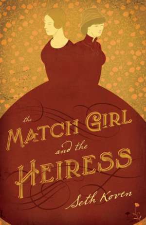 The Match Girl and the Heiress de Seth Koven