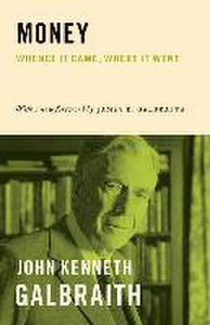 Money – Whence It Came, Where It Went de John Kenneth Galbraith