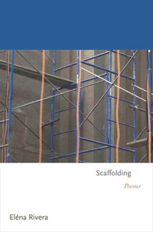 Scaffolding – Poems de Eléna Rivera