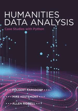 Humanities Data Analysis – Case Studies with Python de Folgert Karsdorp