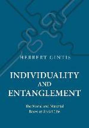 Individuality and Entanglement – The Moral and Material Bases of Social Life de Herbert Gintis