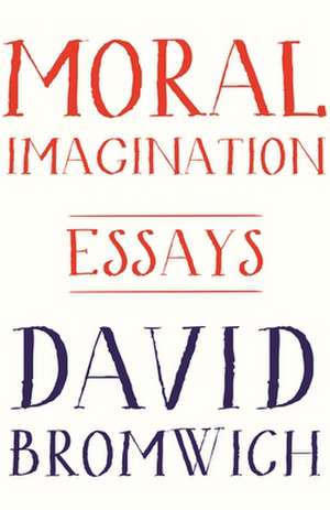 Moral Imagination de David Bromwich