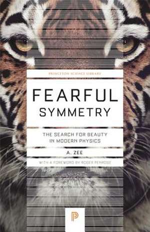 Fearful Symmetry – The Search for Beauty in Modern Physics de A. Zee