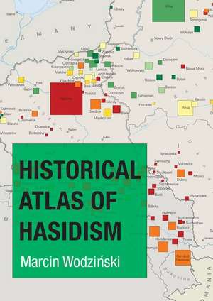 Historical Atlas of Hasidism de Marcin Wodzinski