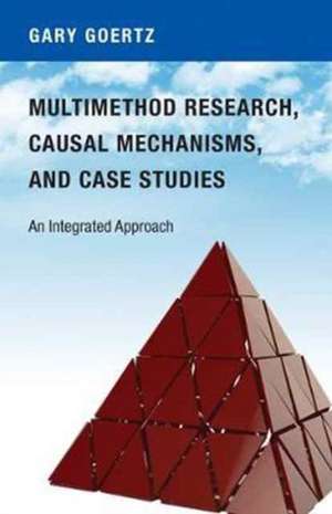 Multimethod Research, Causal Mechanisms, and Case Studies – An Integrated Approach de Gary Goertz