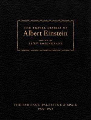 The Travel Diaries of Albert Einstein – The Far East, Palestine, and Spain, 1922 – 1923 de Albert Einstein