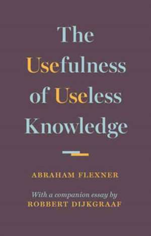 The Usefulness of Useless Knowledge de Abraham Flexner